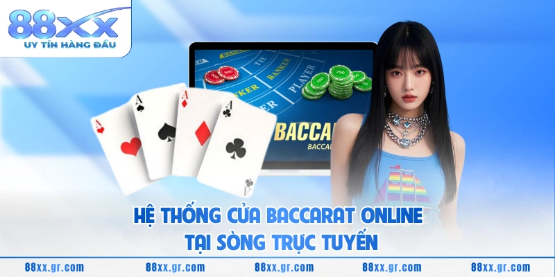 Hệ thống cửa Baccarat online tại sòng trực tuyến
