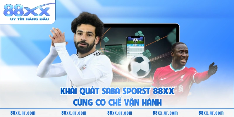 Khái quát Saba Sporst 88XX cùng cơ chế vận hành 