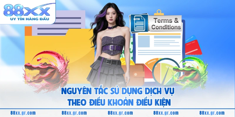 Nguyên tắc sử dụng dịch vụ theo điều khoản điều kiện