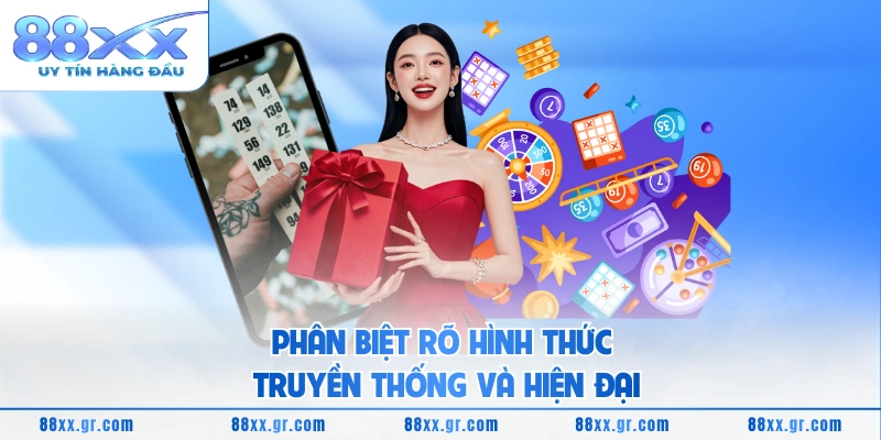 Phân biệt rõ hình thức truyền thống và hiện đại