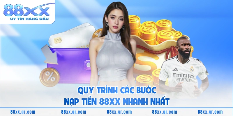 Quy trình các bước nạp tiền 88XX nhanh nhất 