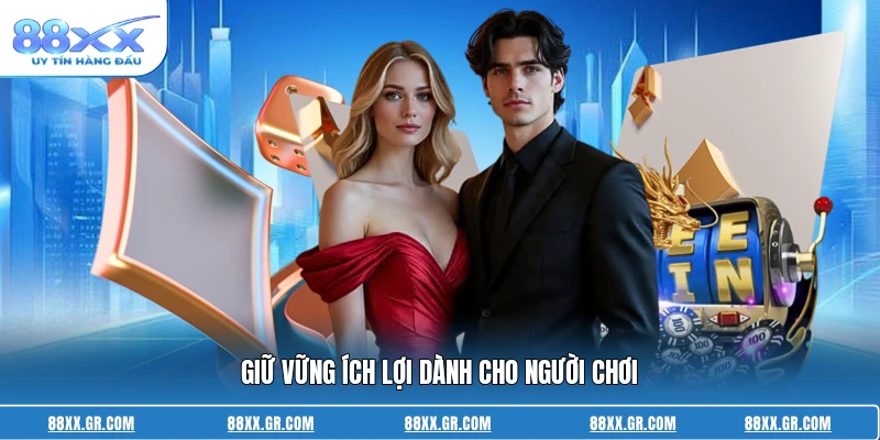 Giữ vững ích lợi dành cho người chơi