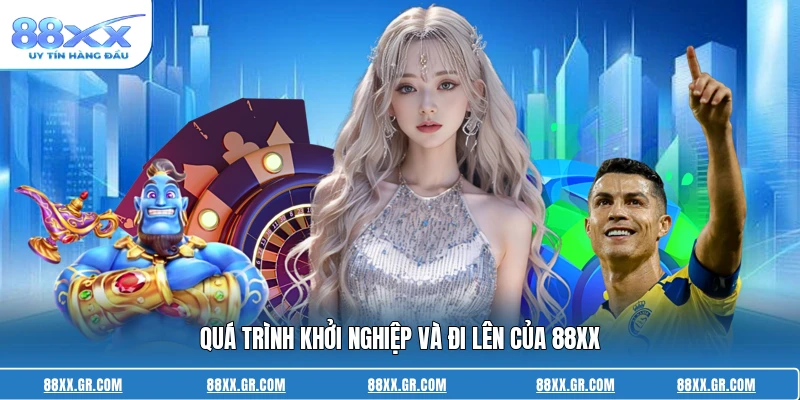 Quá trình khởi nghiệp và đi lên của 88XX